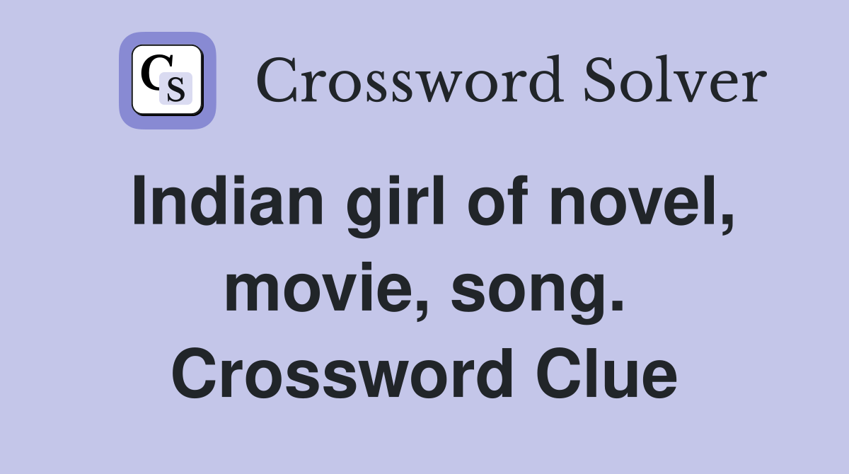 Indian girl of novel, movie, song. Crossword Clue