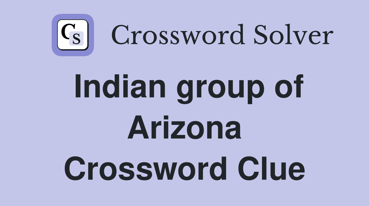 Indian group of Arizona Crossword Clue