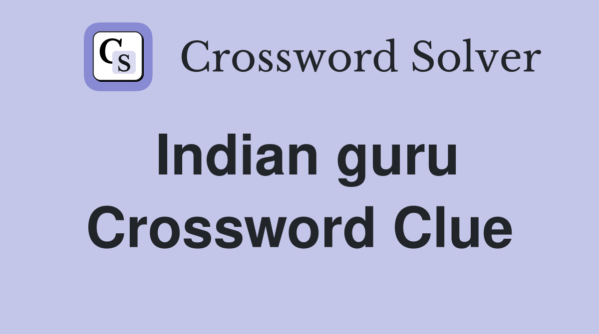 Indian guru Crossword Clue