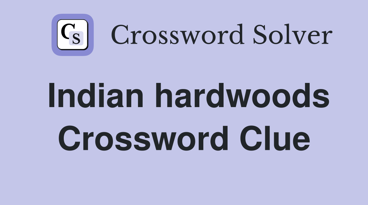 Indian hardwoods Crossword Clue