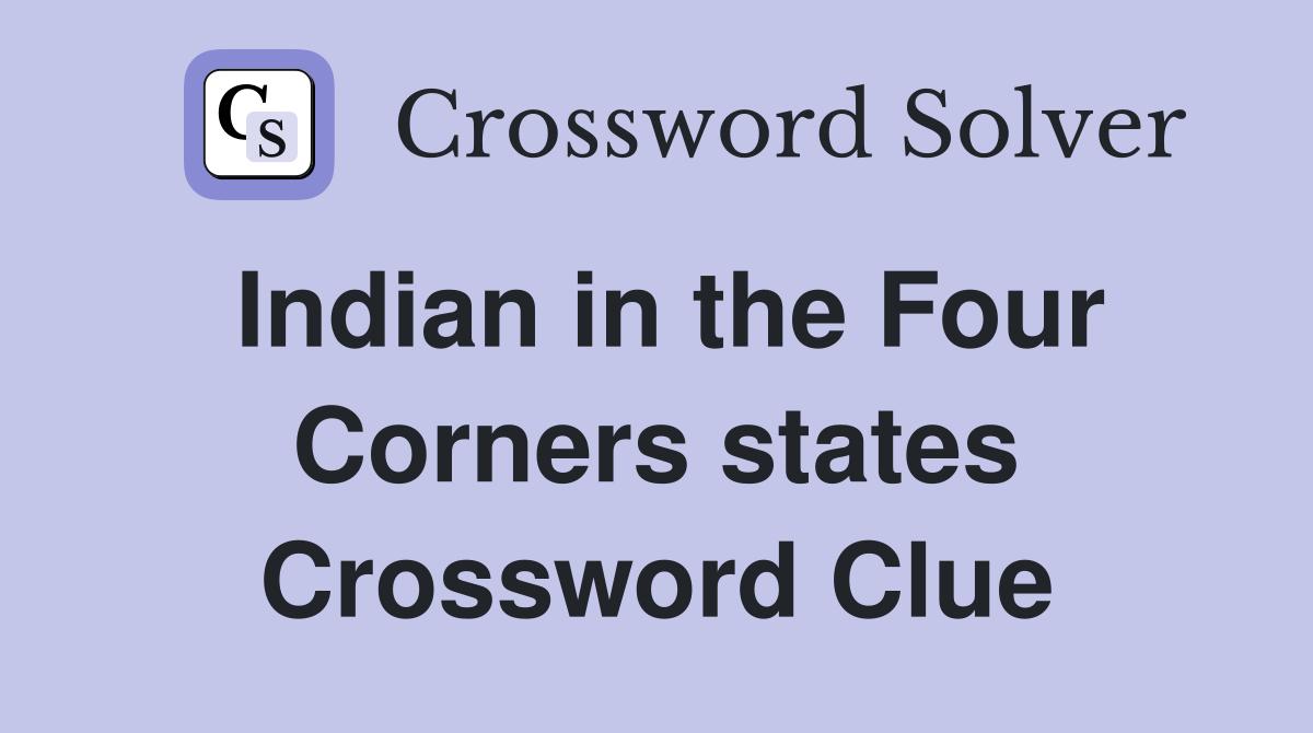 Indian in the Four Corners states Crossword Clue