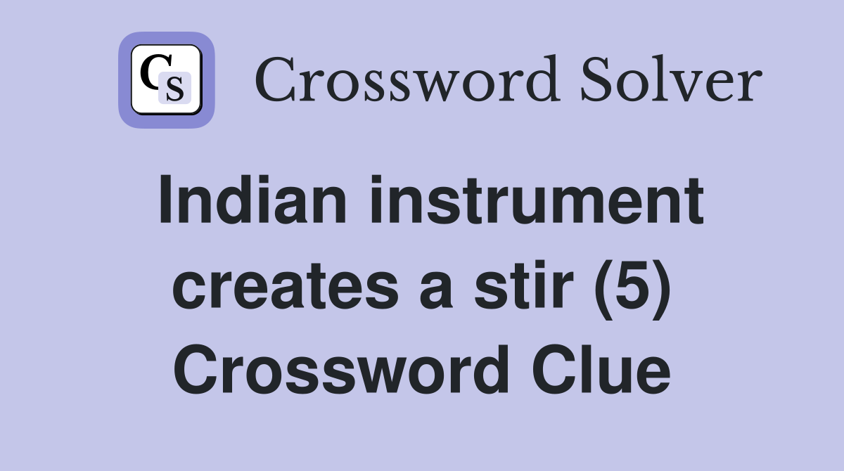 Indian instrument creates a stir (5) Crossword Clue