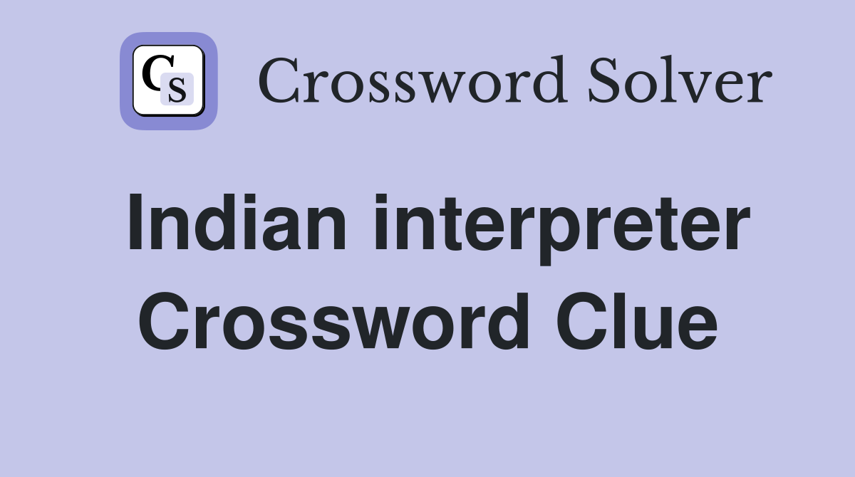 Indian interpreter Crossword Clue