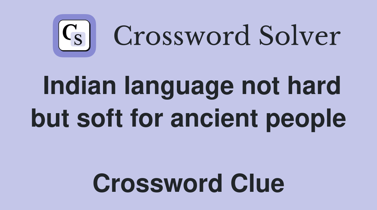 Indian language not hard but soft for ancient people  Crossword Clue