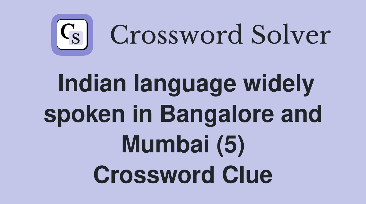 Indian language widely spoken in Bangalore and Mumbai (5) Crossword Clue