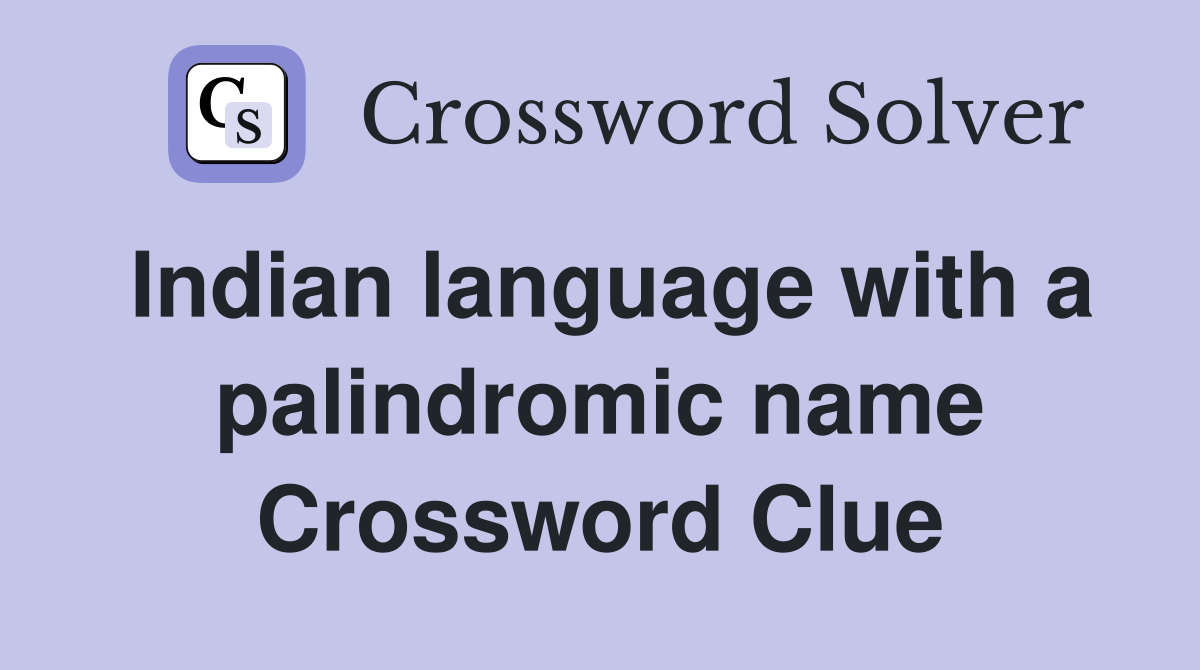 Indian language with a palindromic name Crossword Clue