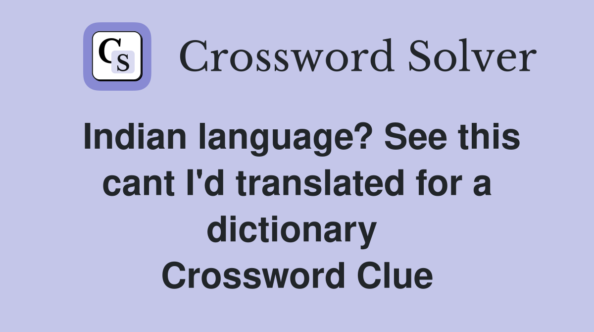 Indian language? See this cant I'd translated for a dictionary  Crossword Clue