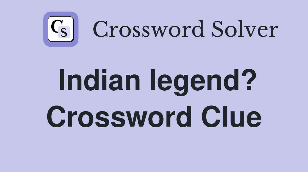 Indian legend? Crossword Clue