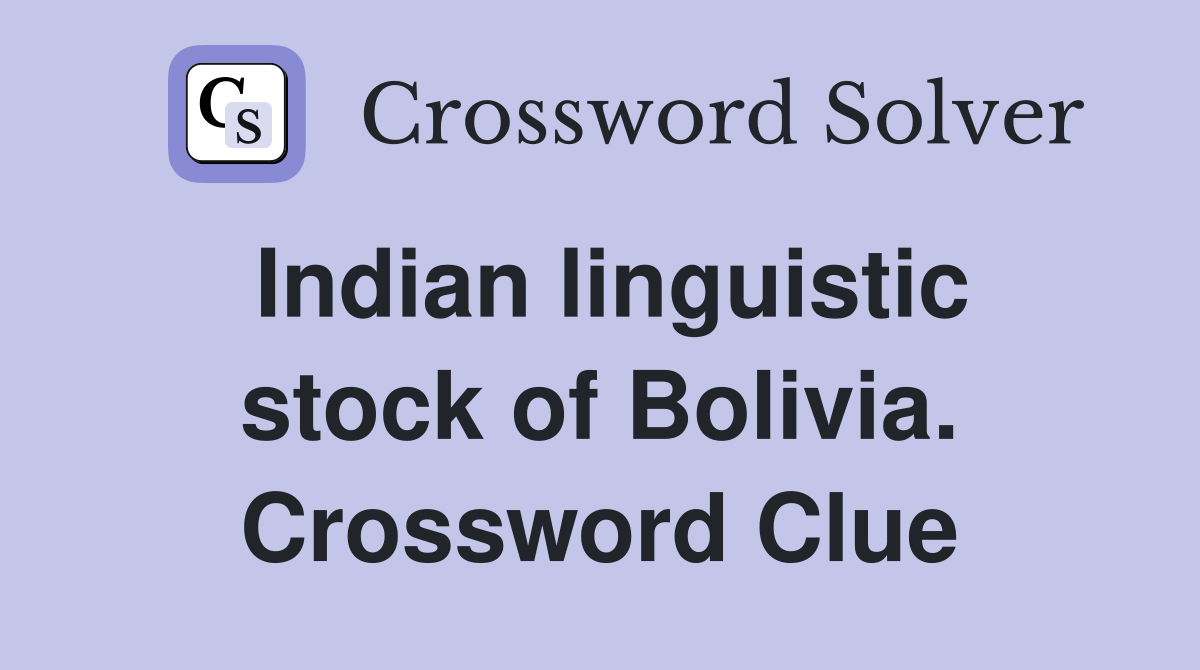 Indian linguistic stock of Bolivia. Crossword Clue