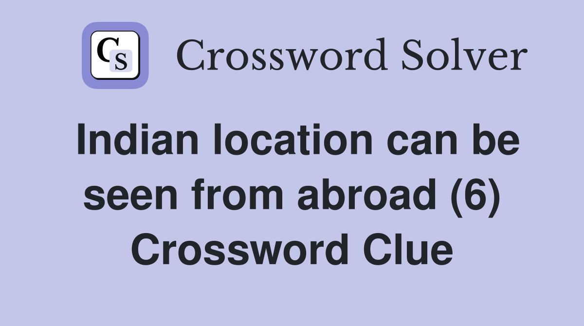 Indian location can be seen from abroad (6) Crossword Clue