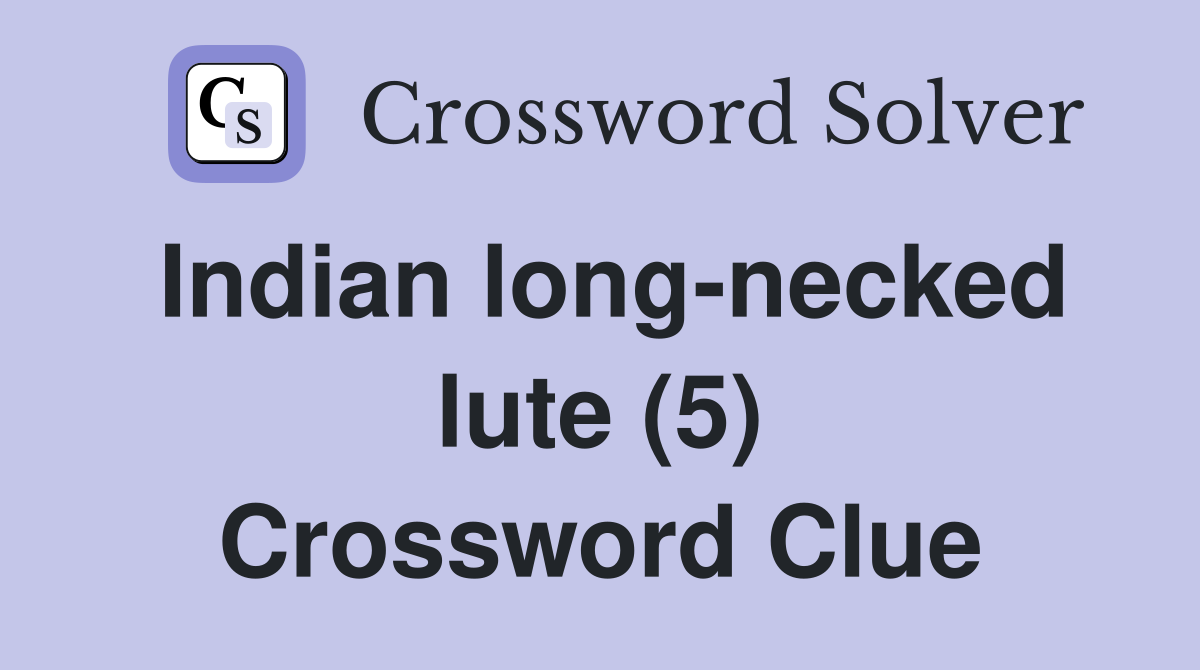 Indian long-necked lute (5) Crossword Clue