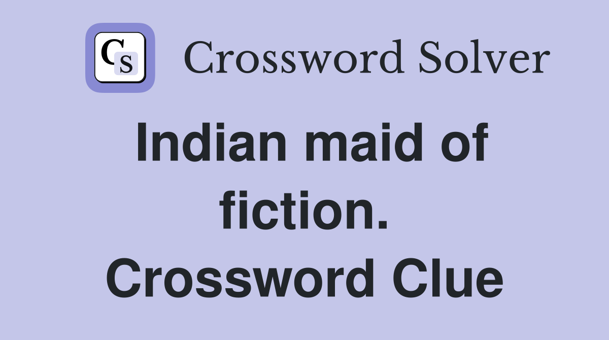 Indian maid of fiction. Crossword Clue