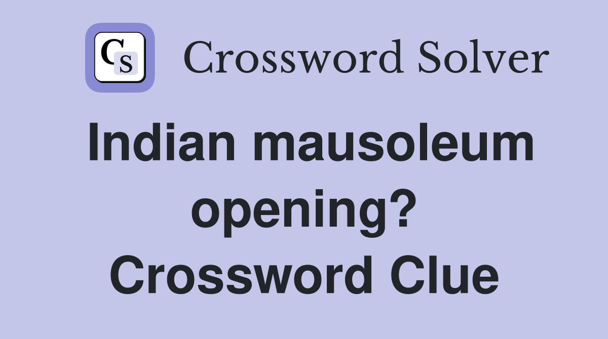 Indian mausoleum opening? Crossword Clue
