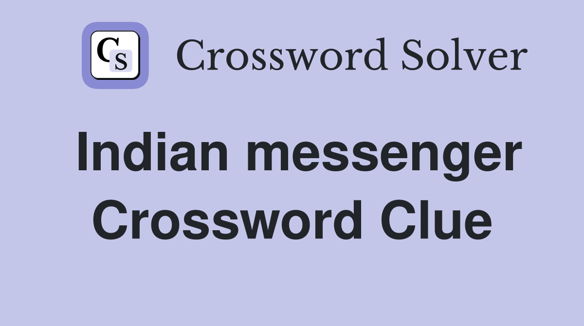 Indian messenger Crossword Clue