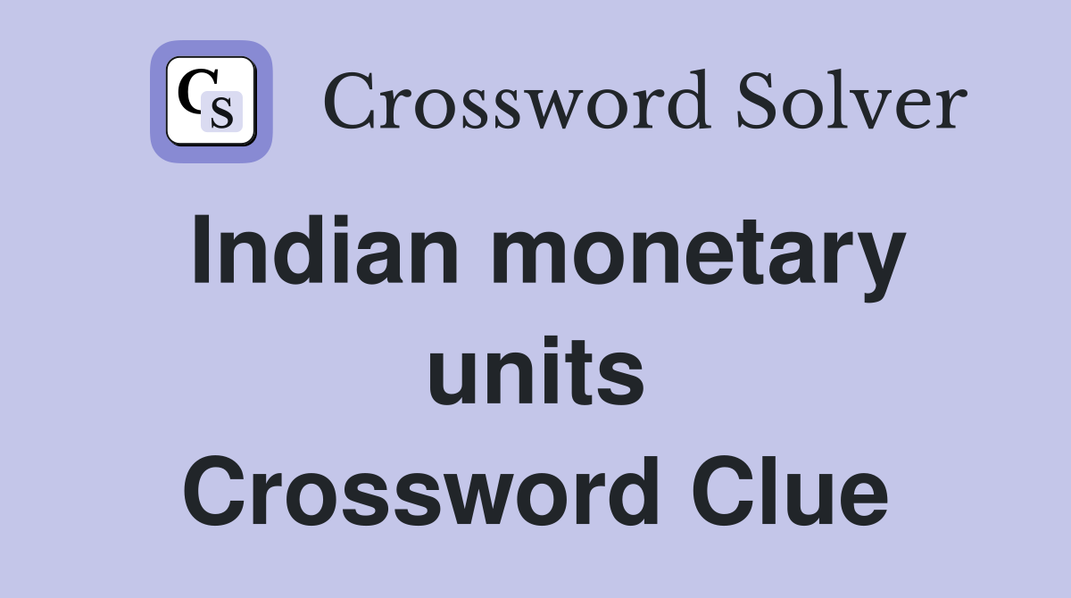 Indian monetary units Crossword Clue