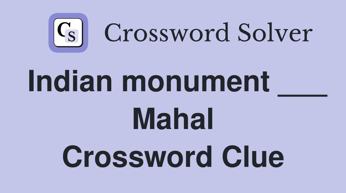 Indian monument ___ Mahal Crossword Clue