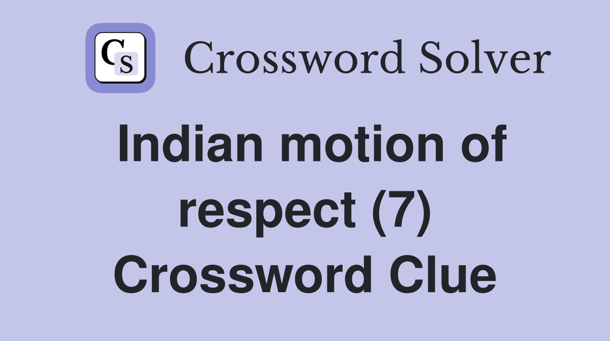 Indian motion of respect (7) Crossword Clue