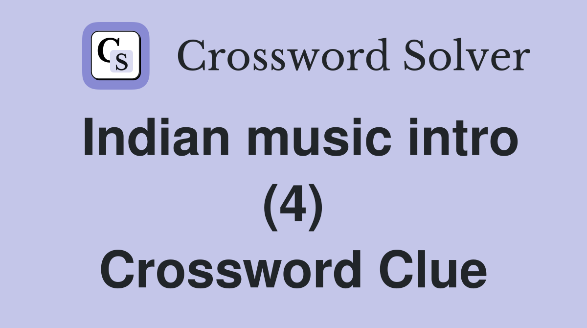 Indian music intro (4) Crossword Clue