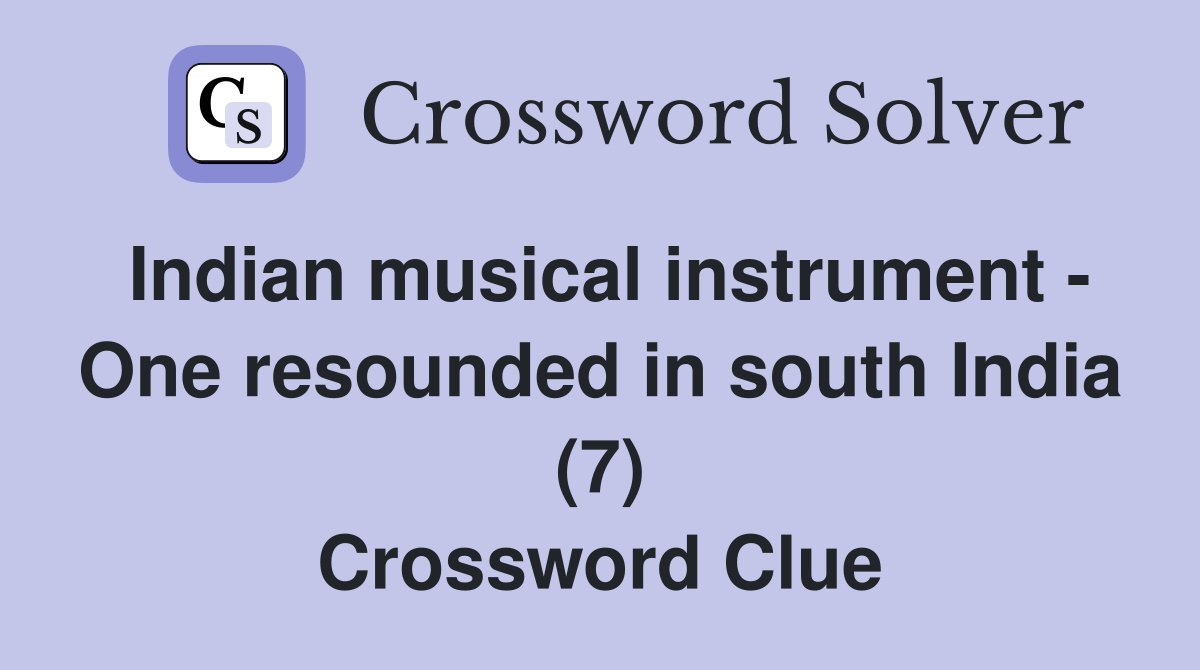 Indian musical instrument - One resounded in south India (7) Crossword Clue