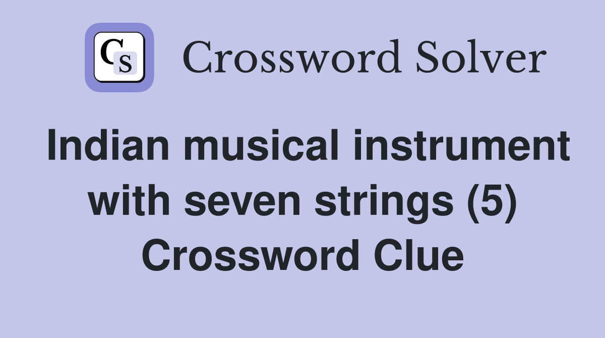 Indian musical instrument with seven strings (5) Crossword Clue