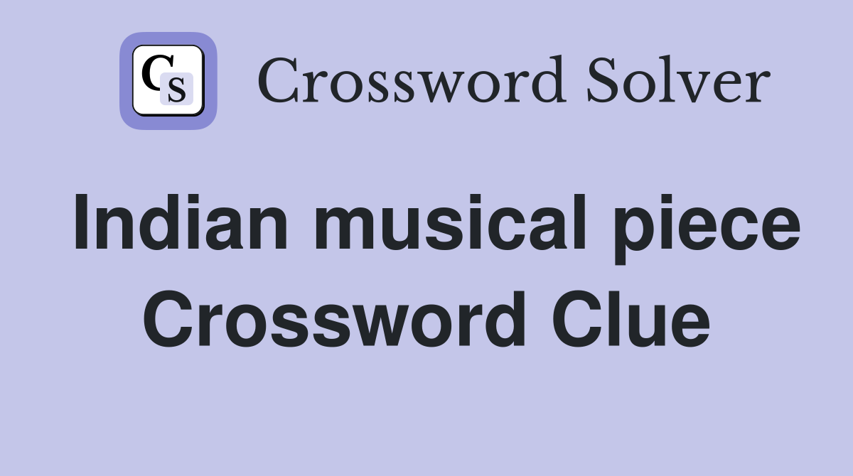 Indian musical piece Crossword Clue