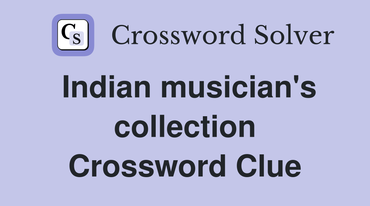 Indian musician's collection Crossword Clue