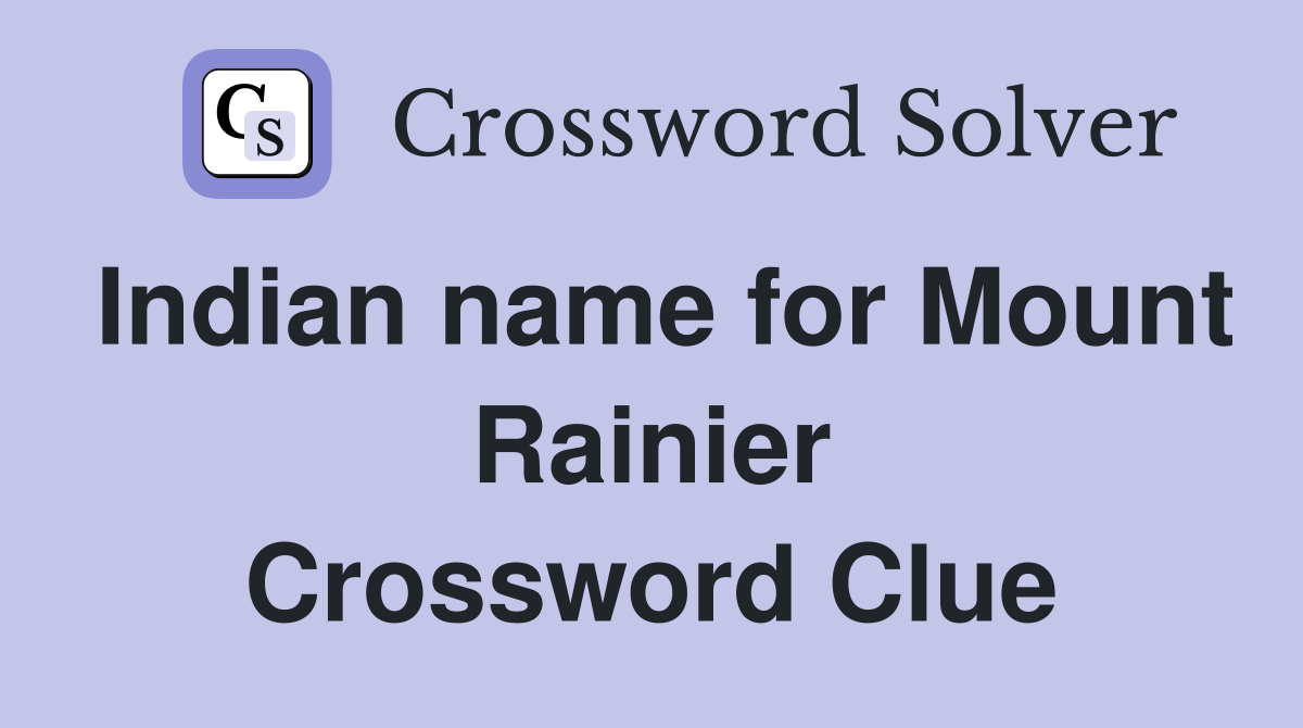 Indian name for Mount Rainier Crossword Clue