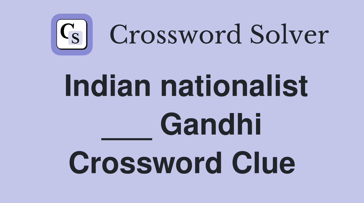 Indian nationalist ___ Gandhi Crossword Clue