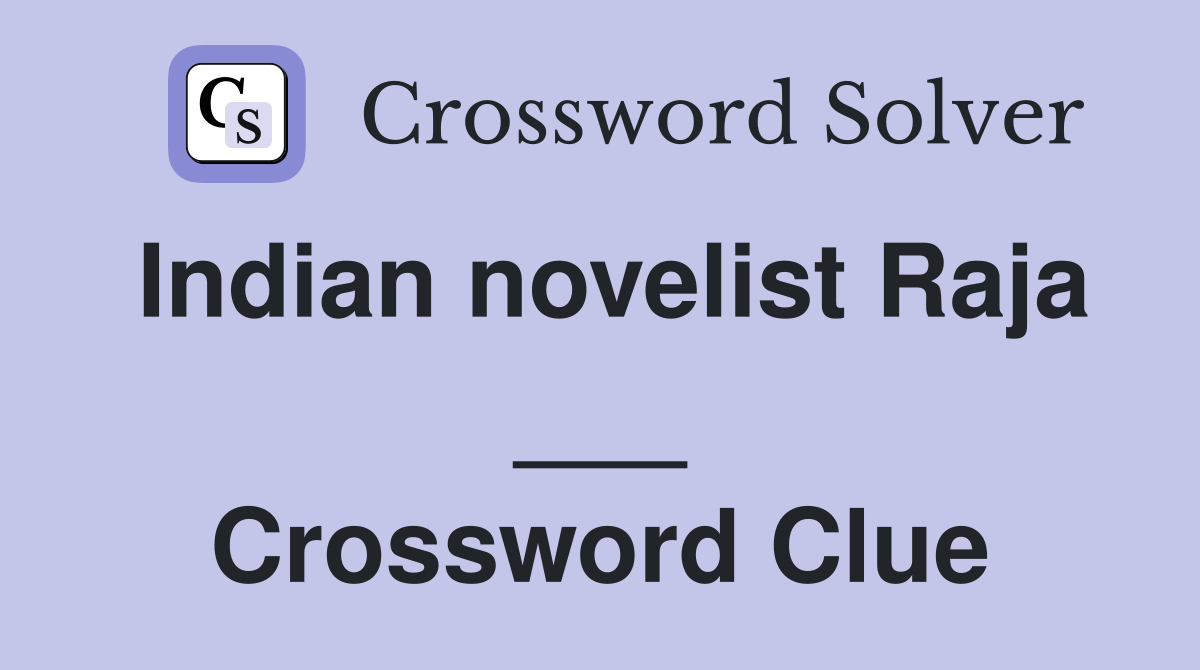 Indian novelist Raja ___ Crossword Clue