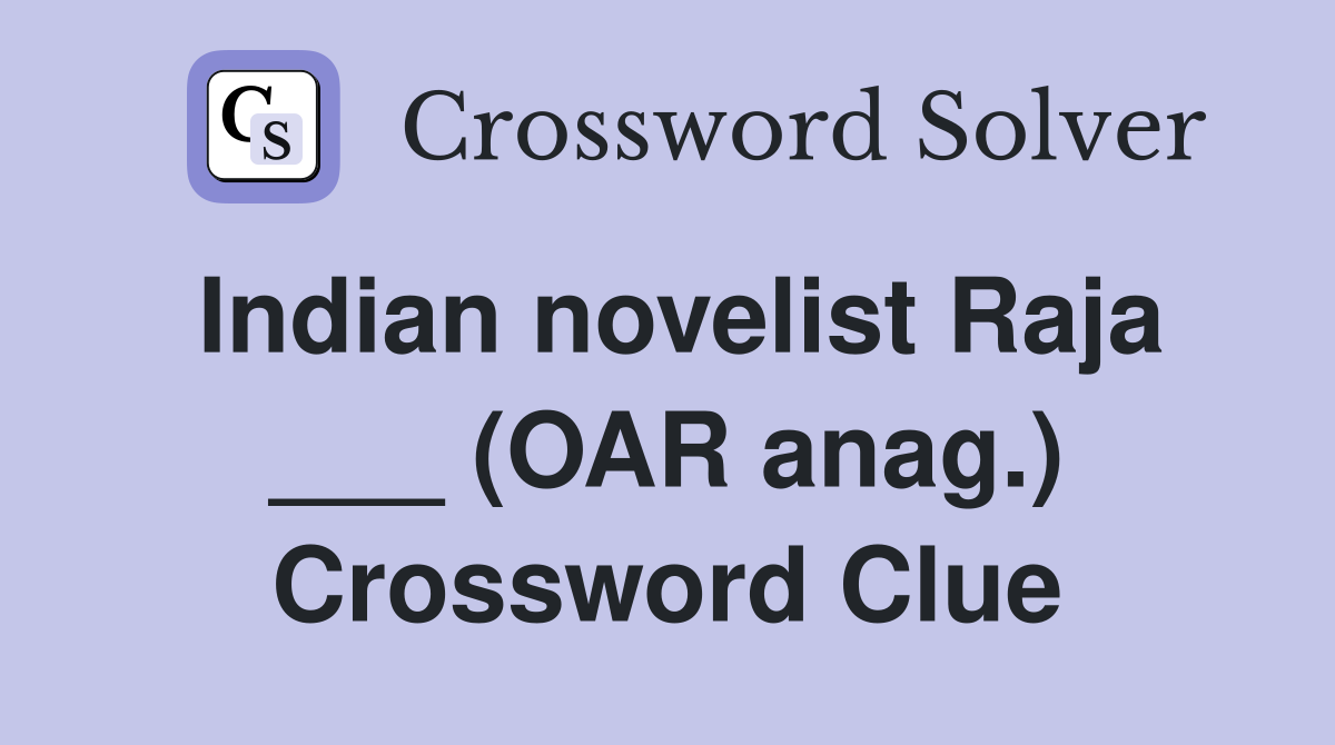 Indian novelist Raja ___ (OAR anag.) Crossword Clue