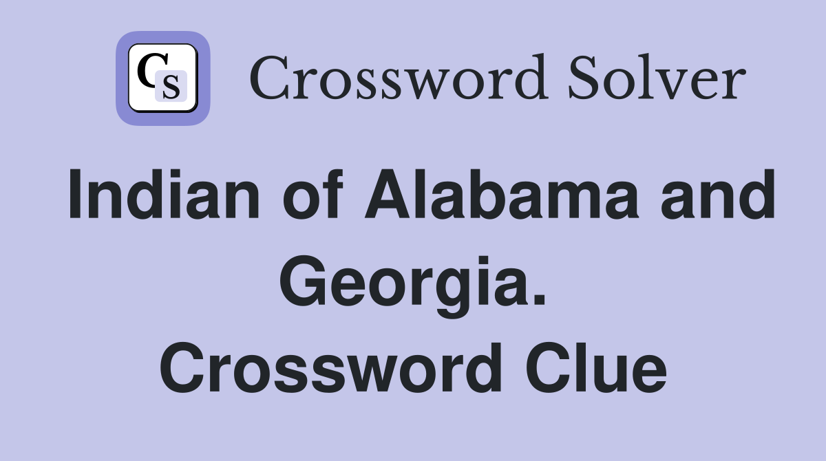 Indian of Alabama and Georgia. Crossword Clue