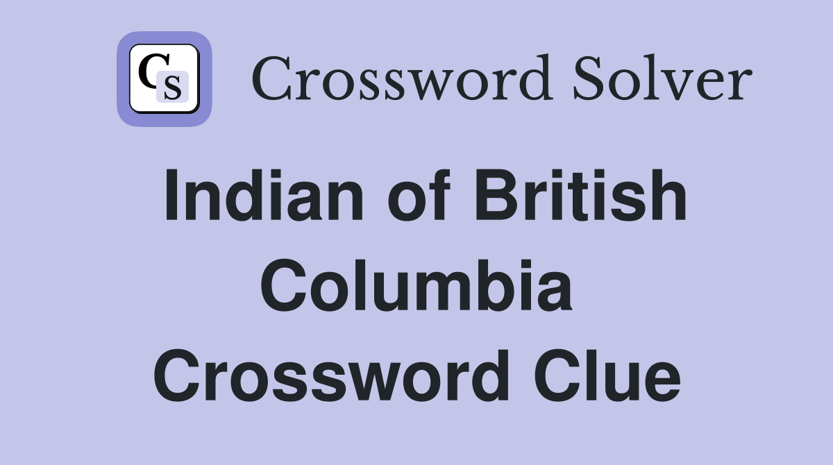 Indian of British Columbia Crossword Clue