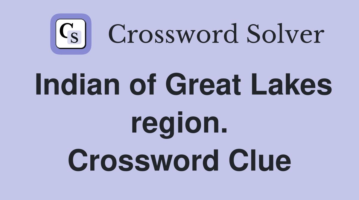 Indian of Great Lakes region. Crossword Clue
