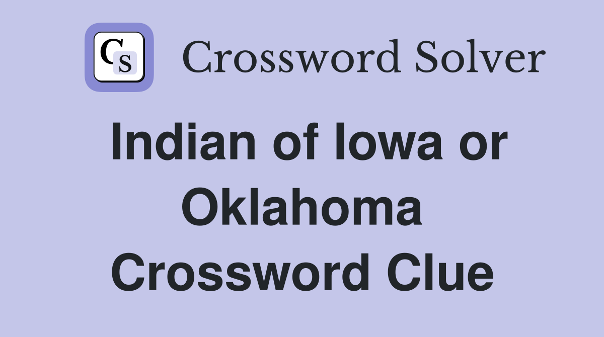 Indian of Iowa or Oklahoma Crossword Clue