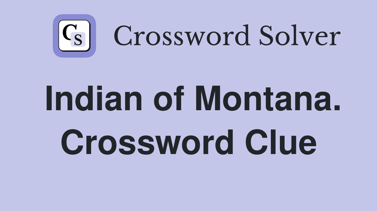 Indian of Montana. Crossword Clue