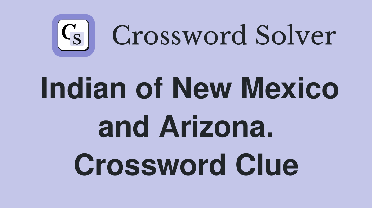 Indian of New Mexico and Arizona. Crossword Clue