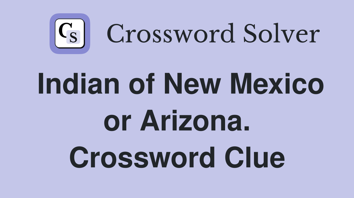 Indian of New Mexico or Arizona. Crossword Clue