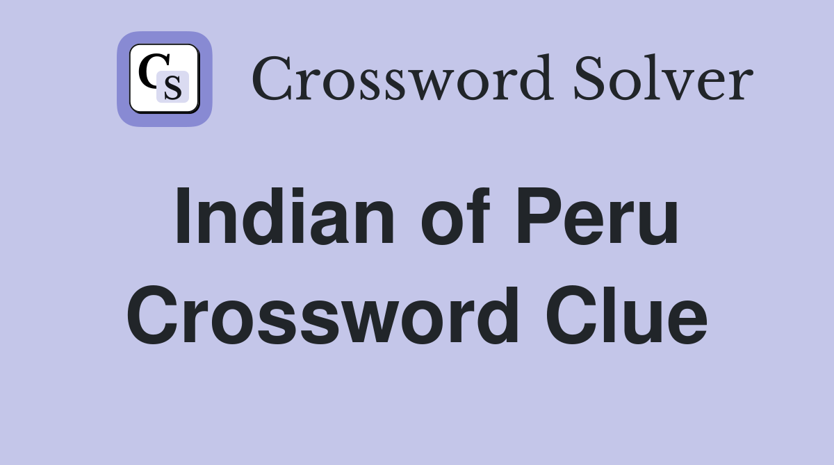 Indian of Peru Crossword Clue