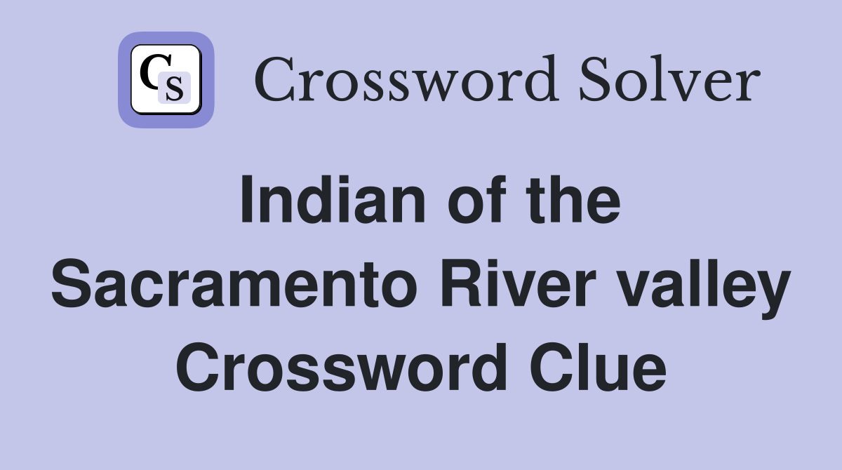 Indian of the Sacramento River valley Crossword Clue