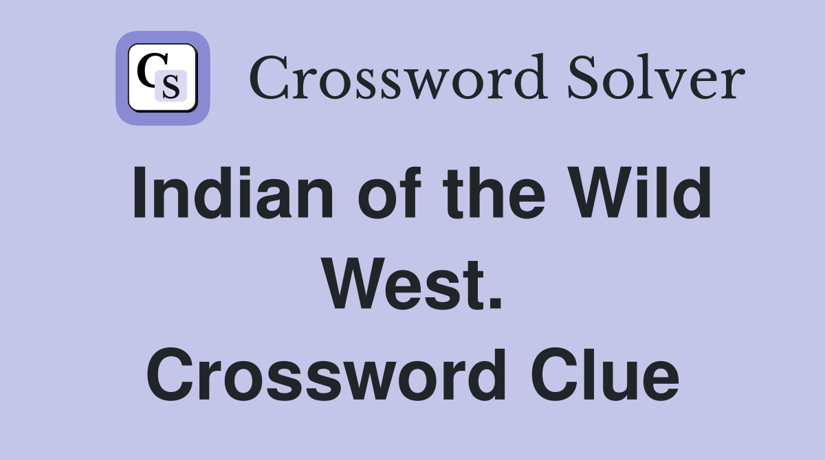 Indian of the Wild West. Crossword Clue
