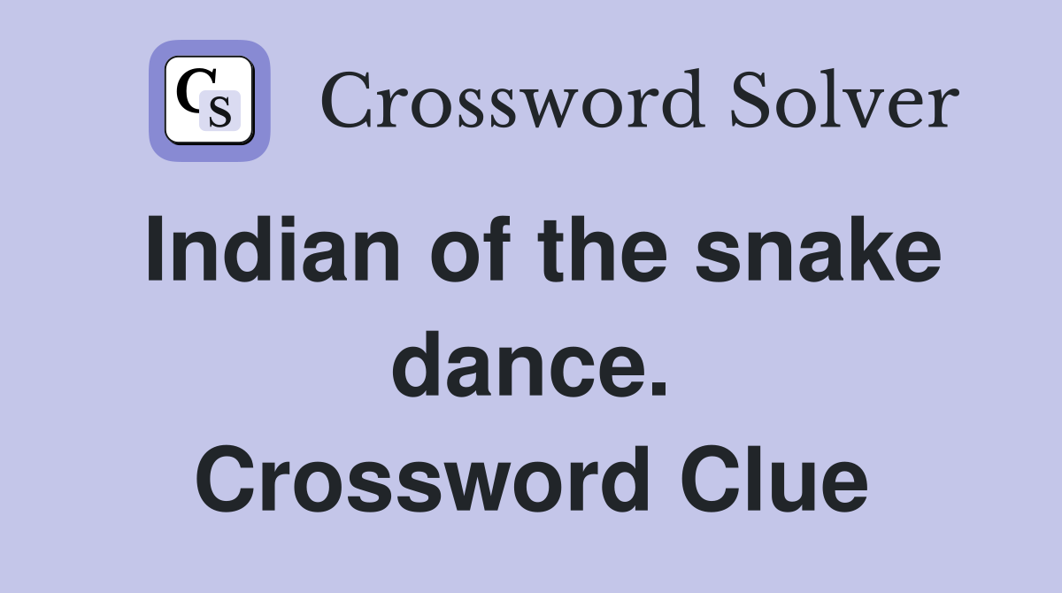 Indian of the snake dance. Crossword Clue