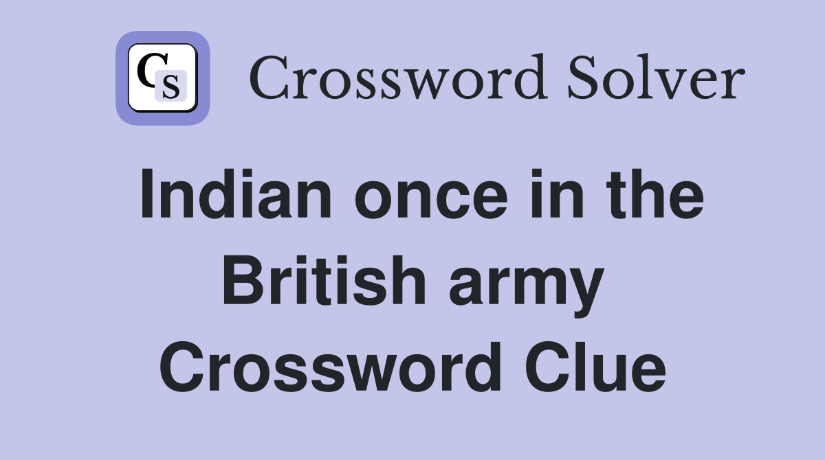 Indian once in the British army Crossword Clue