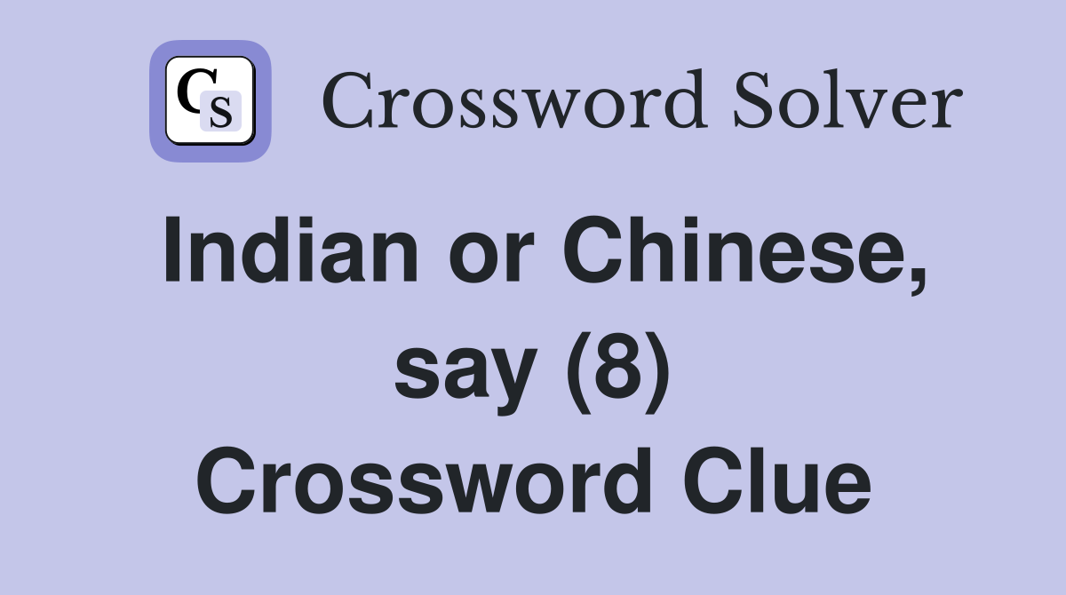 Indian or Chinese, say (8) Crossword Clue