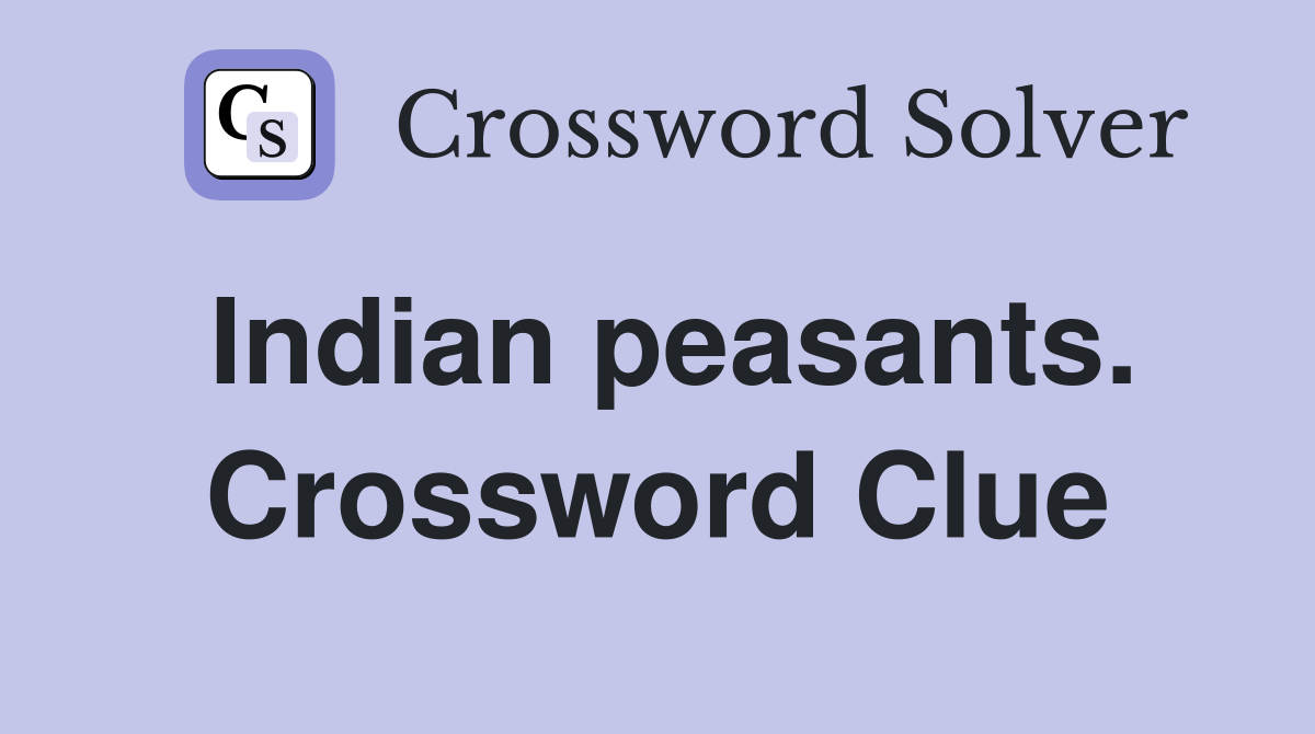 Indian peasants. Crossword Clue