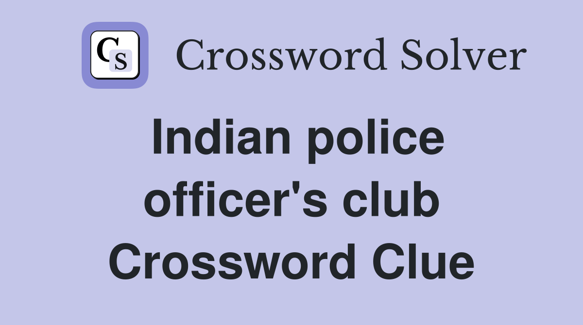 Indian police officer's club Crossword Clue