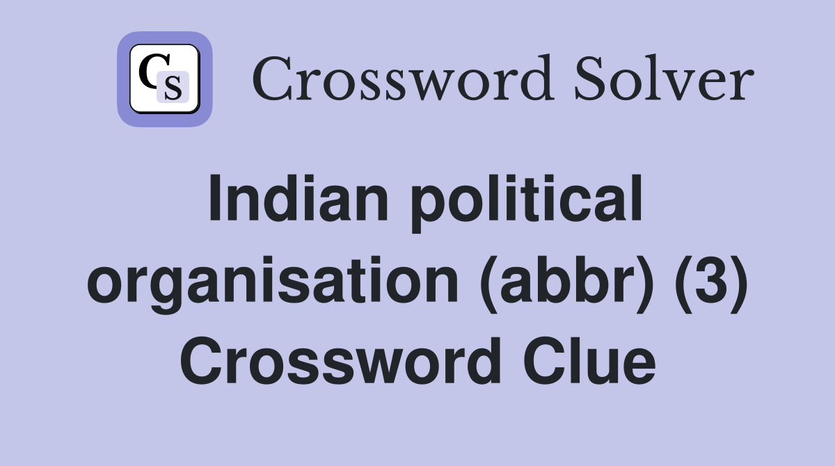 Indian political organisation (abbr) (3) Crossword Clue