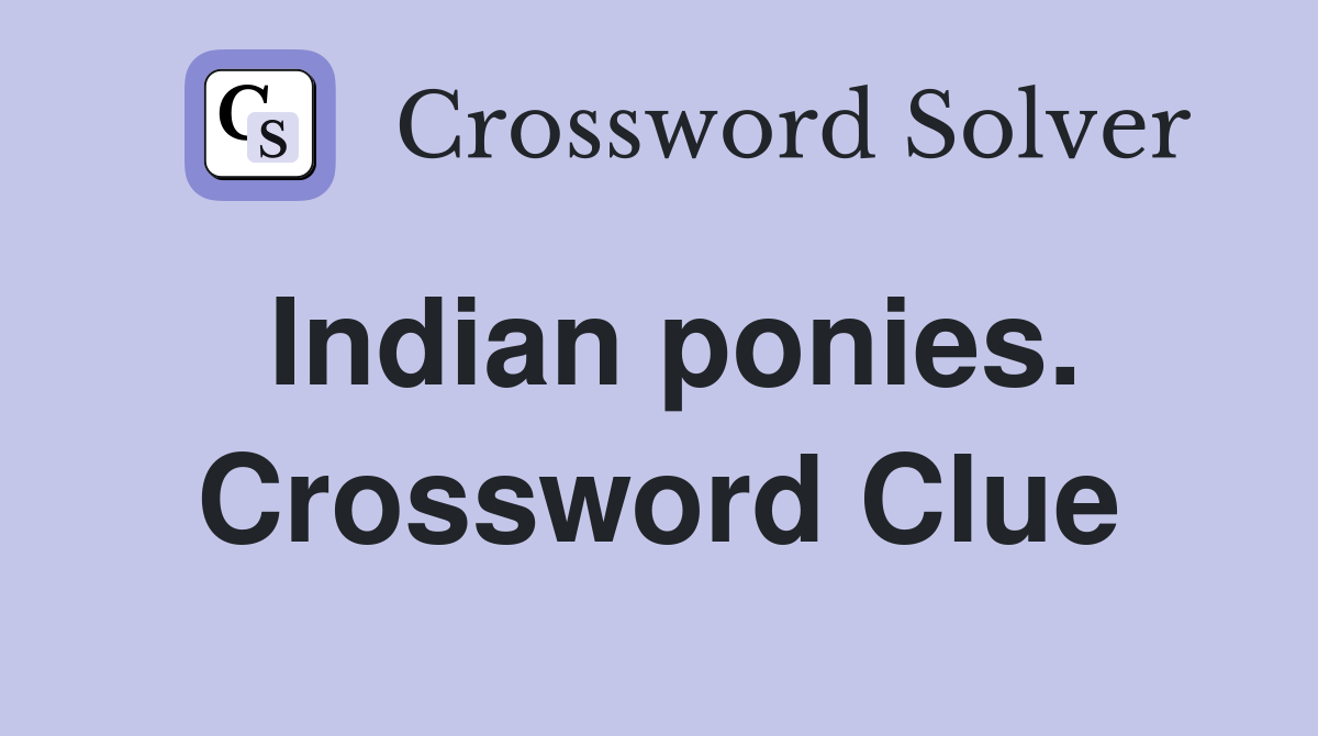 Indian ponies. Crossword Clue