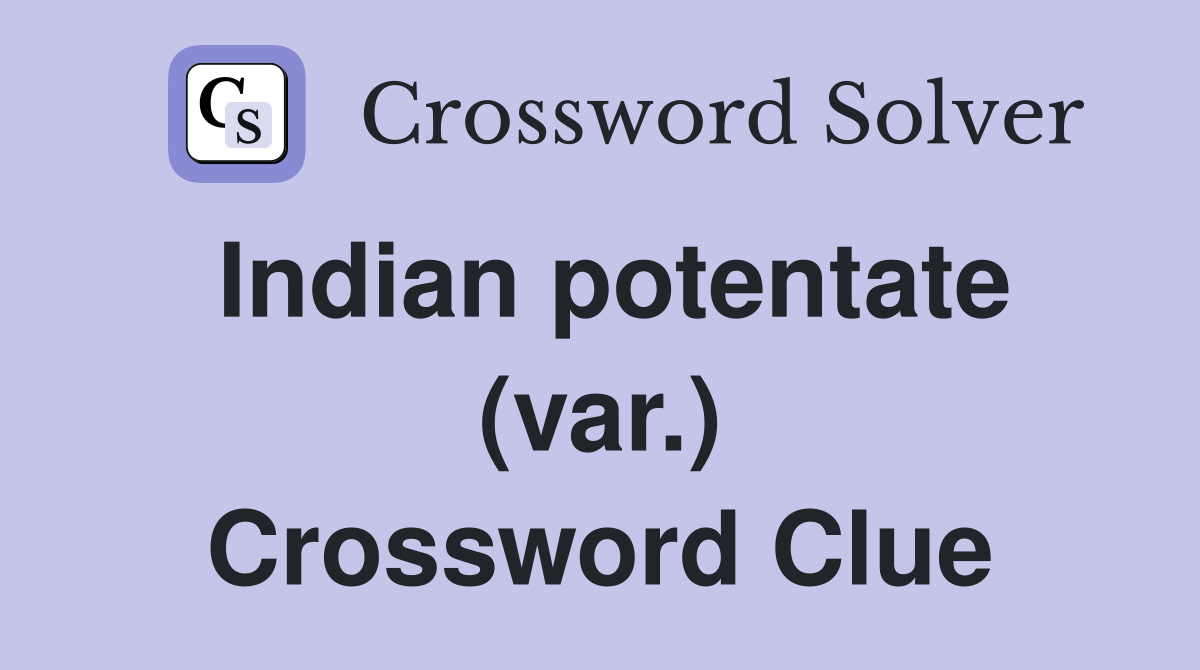 Indian potentate (var.) Crossword Clue