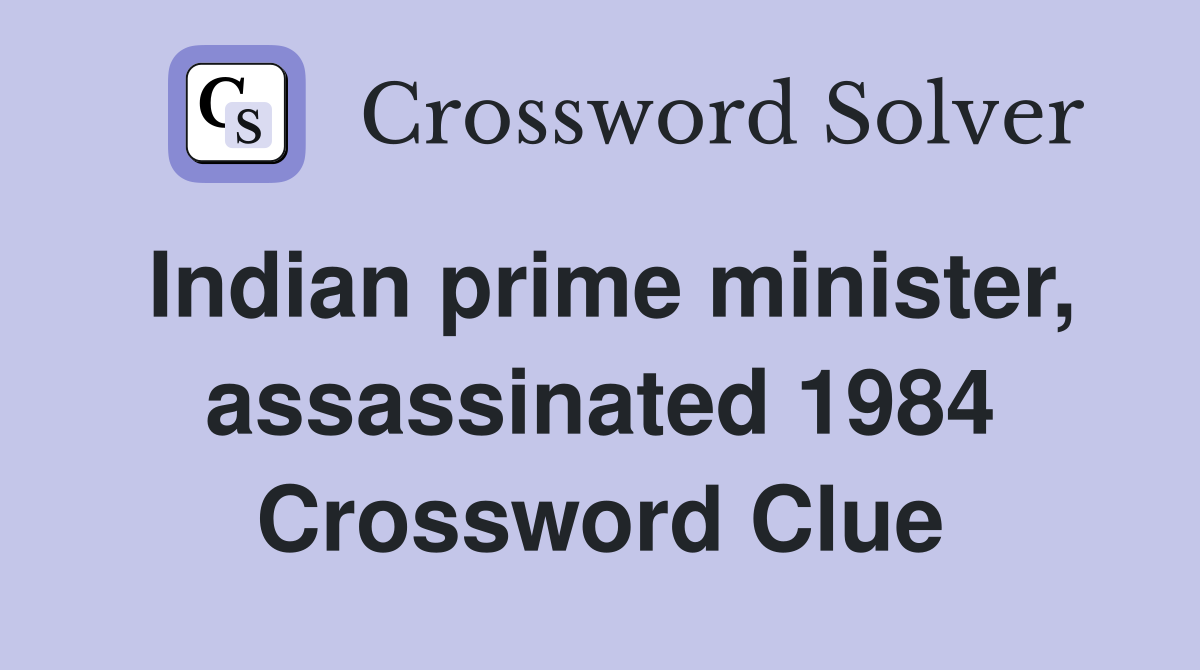 Indian prime minister, assassinated 1984 Crossword Clue