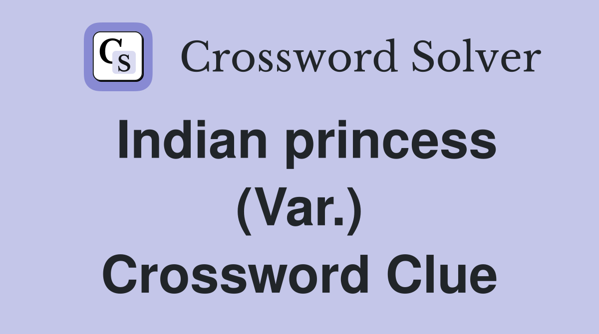 Indian princess (Var.) Crossword Clue